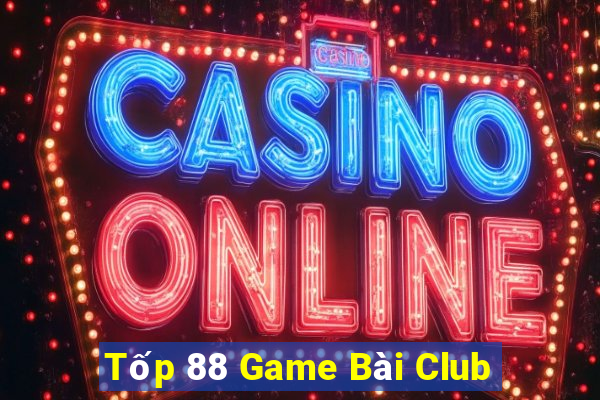 Tốp 88 Game Bài Club