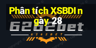 Phân tích XSBDI ngày 28