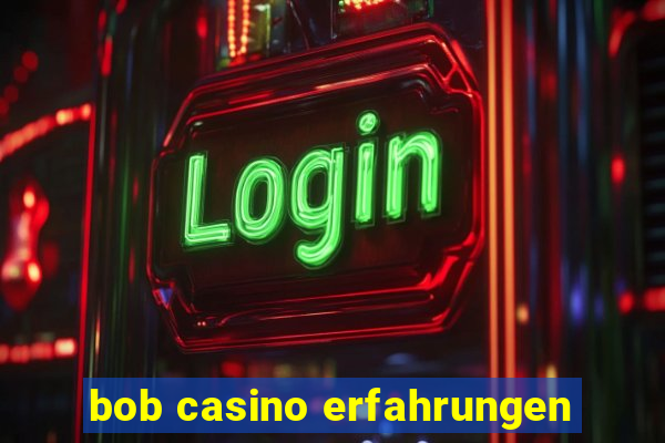 bob casino erfahrungen