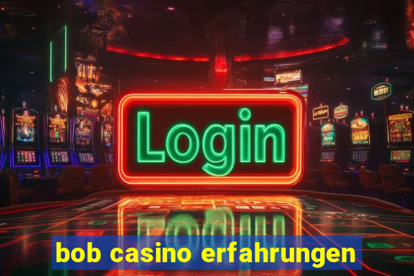 bob casino erfahrungen