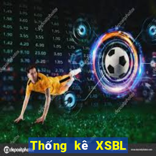 Thống kê XSBL ngày mai