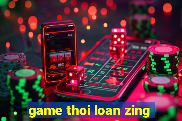 game thoi loan zing