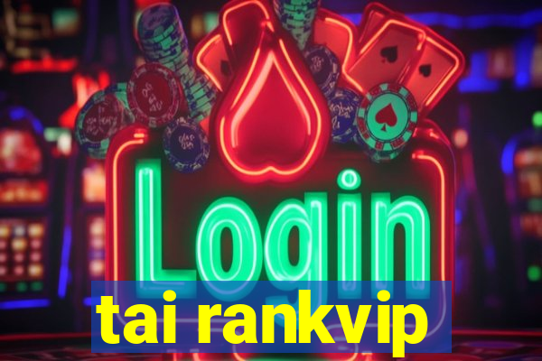 tai rankvip