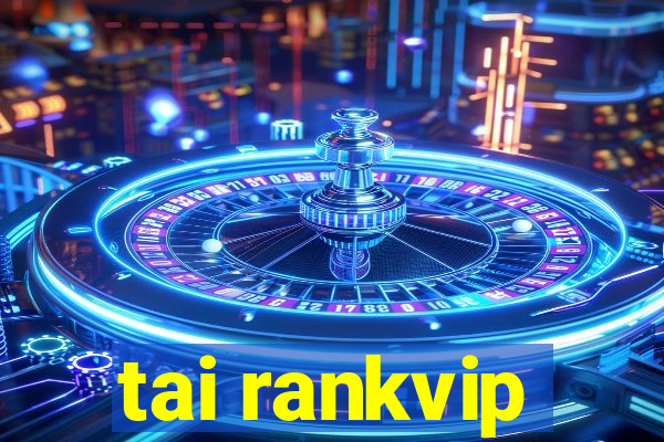 tai rankvip