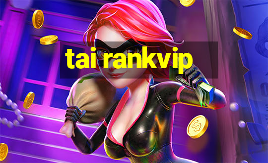 tai rankvip