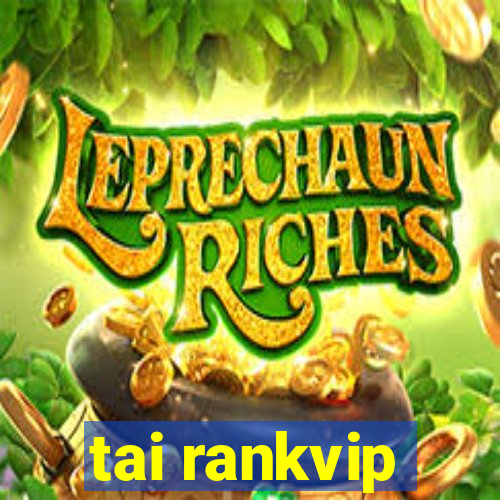 tai rankvip