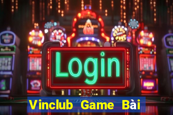 Vinclub Game Bài Giải Trí