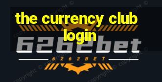 the currency club login