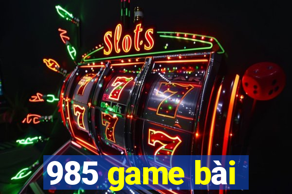 985 game bài