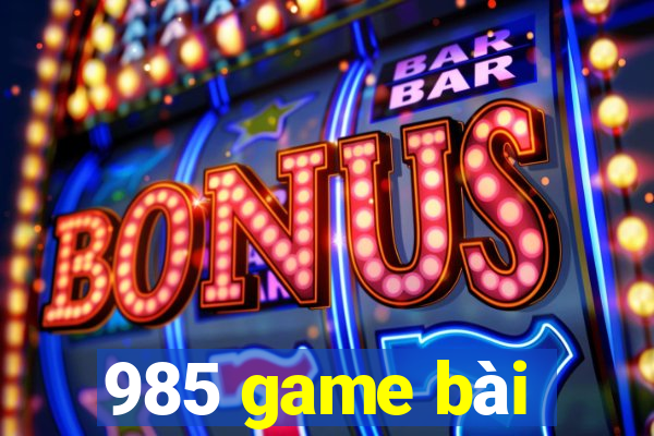 985 game bài