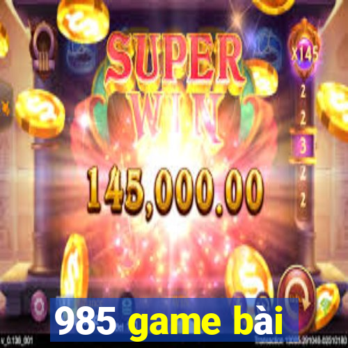 985 game bài