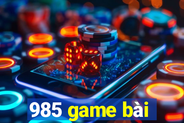 985 game bài