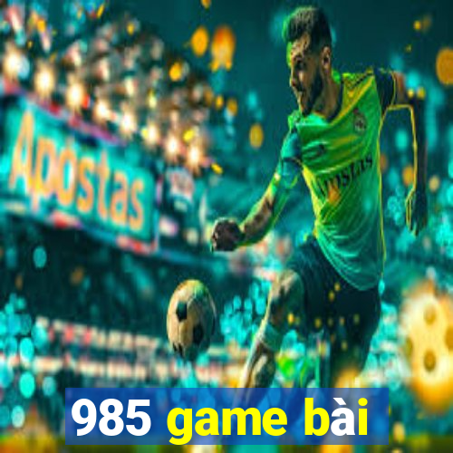 985 game bài