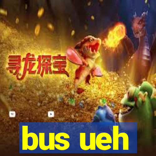 bus ueh