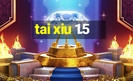 tai xiu 1.5