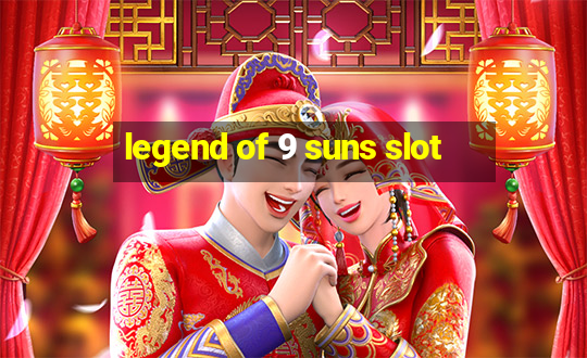 legend of 9 suns slot