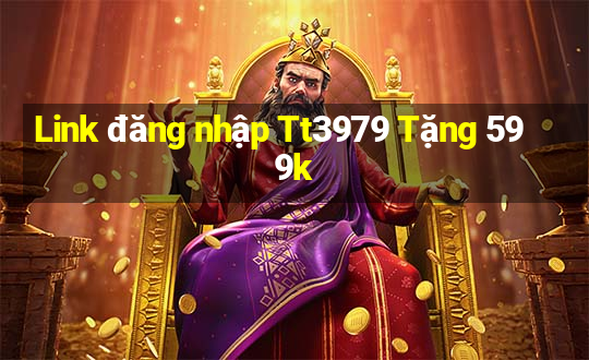 Link đăng nhập Tt3979 Tặng 599k