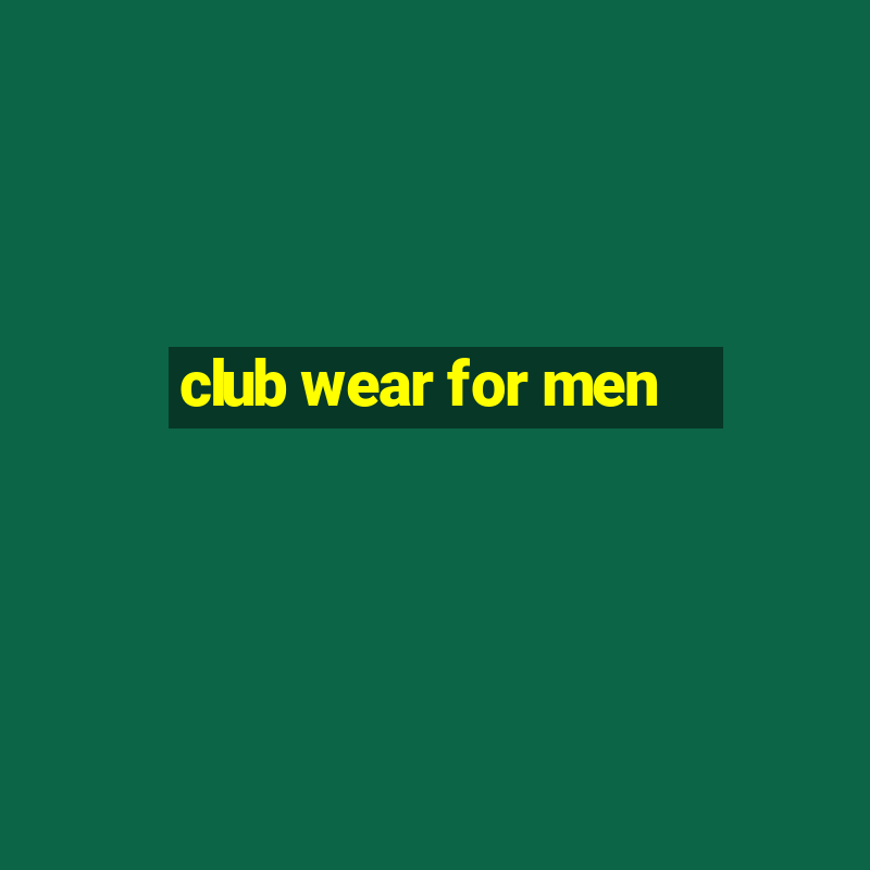 club wear for men