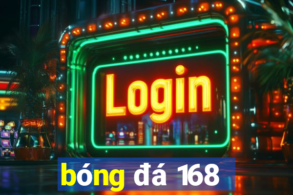 bóng đá 168