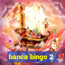 banca bingo 2