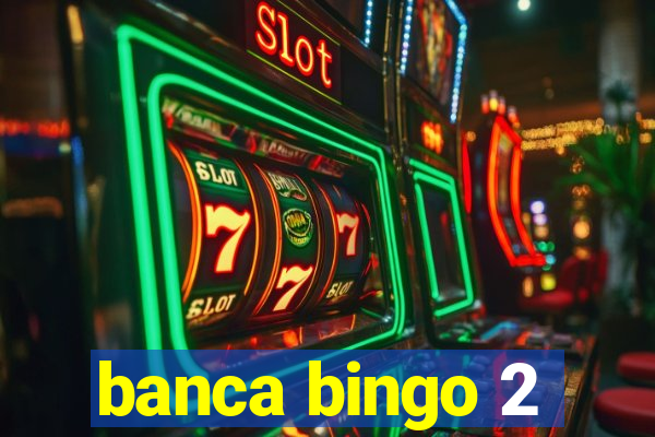 banca bingo 2