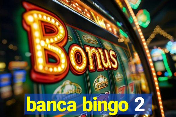 banca bingo 2