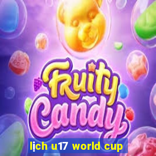 lịch u17 world cup