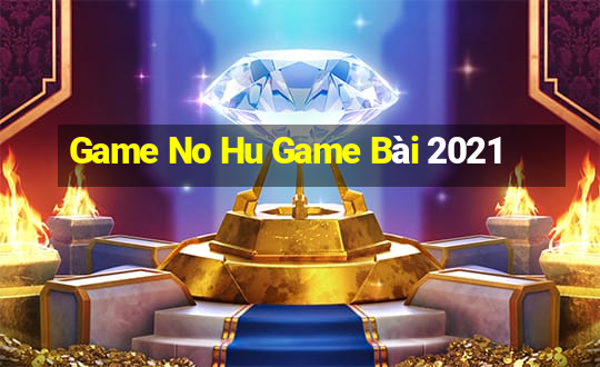 Game No Hu Game Bài 2021