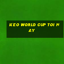 keo world cup toi nay