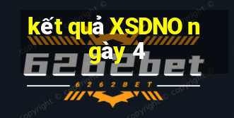 kết quả XSDNO ngày 4