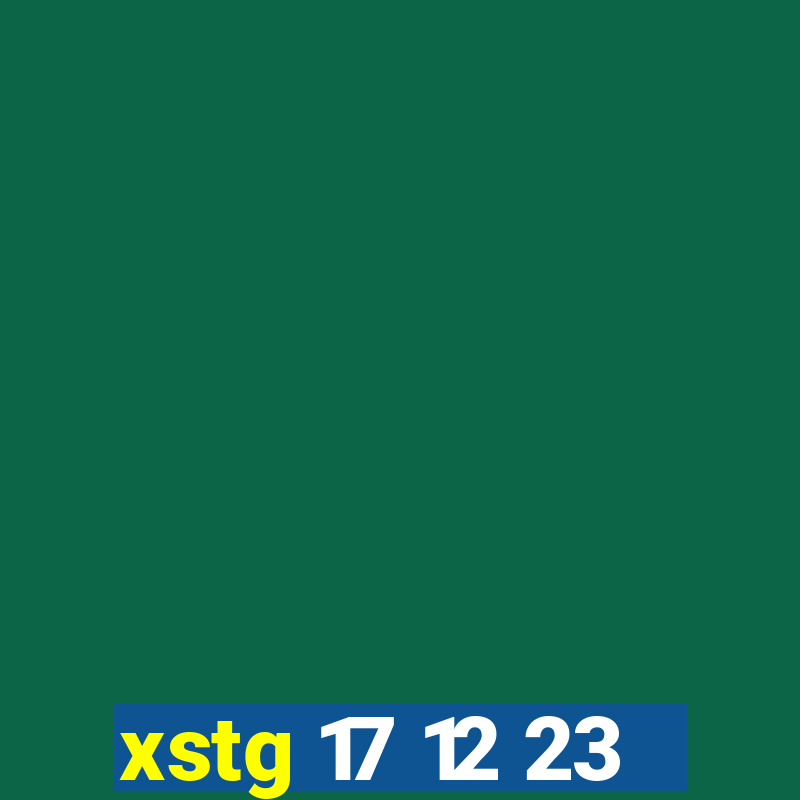 xstg 17 12 23