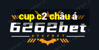 cup c2 châu á