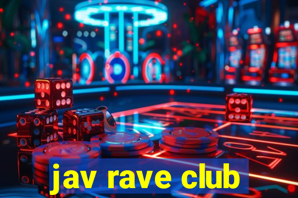 jav rave club