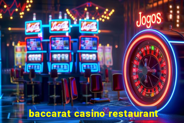 baccarat casino restaurant