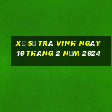 xổ số trà vinh ngày 10 tháng 2 năm 2024