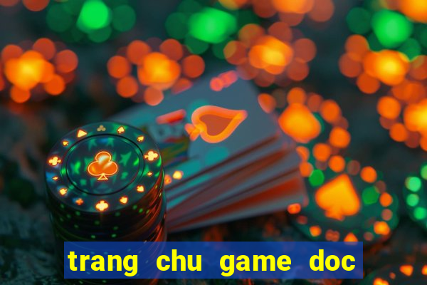 trang chu game doc co cau bai