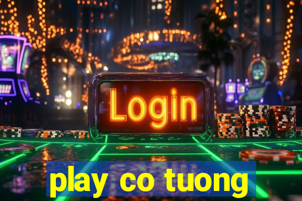 play co tuong