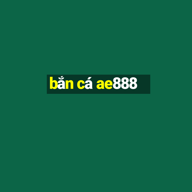 bắn cá ae888