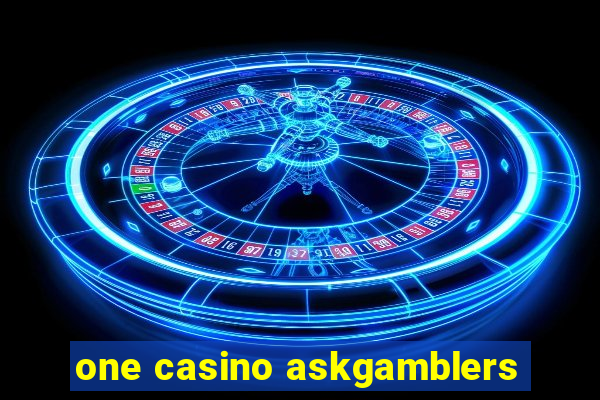 one casino askgamblers