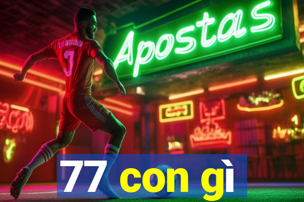 77 con gì