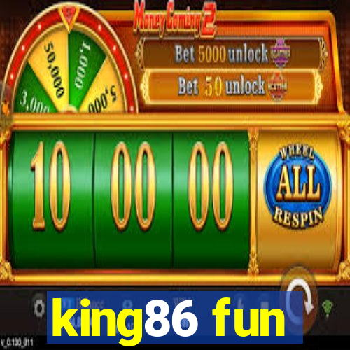 king86 fun