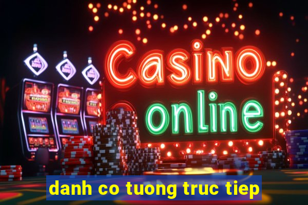 danh co tuong truc tiep