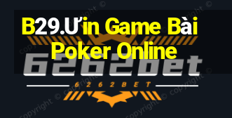 B29.Ưin Game Bài Poker Online