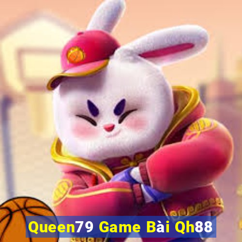 Queen79 Game Bài Qh88