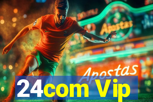 24com Vip