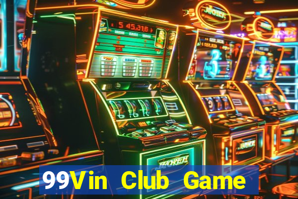 99Vin Club Game Bài Online Đổi Thưởng