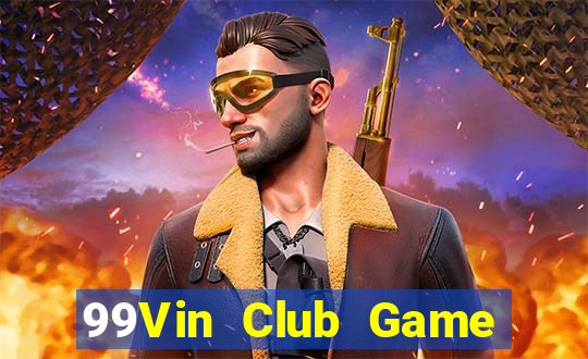 99Vin Club Game Bài Online Đổi Thưởng