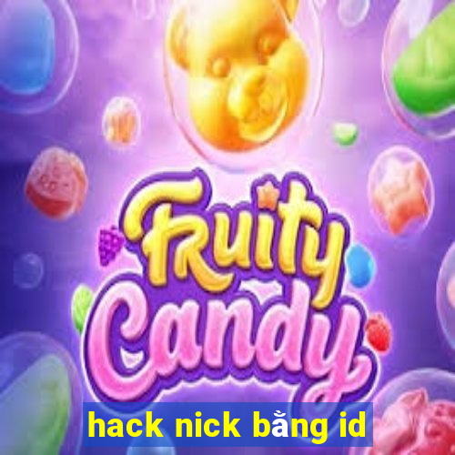 hack nick bằng id