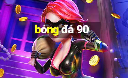 bóng đá 90