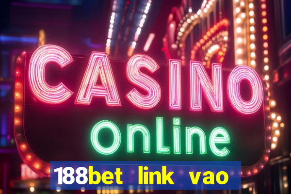 188bet link vao 188bet mobile moi nhat